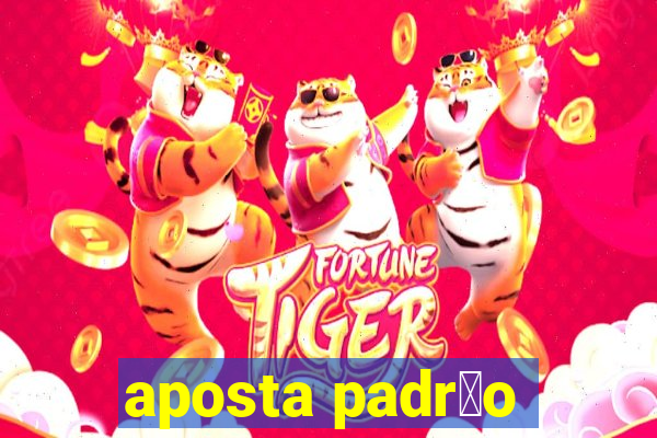 aposta padr茫o