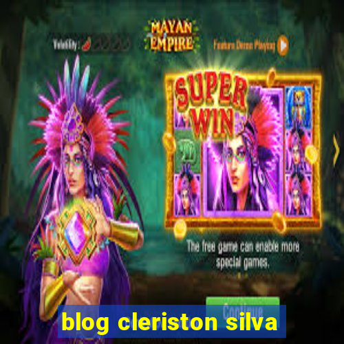 blog cleriston silva