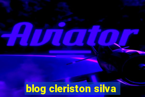 blog cleriston silva