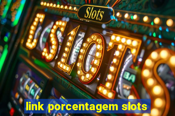 link porcentagem slots