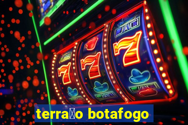 terra莽o botafogo