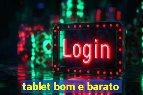 tablet bom e barato