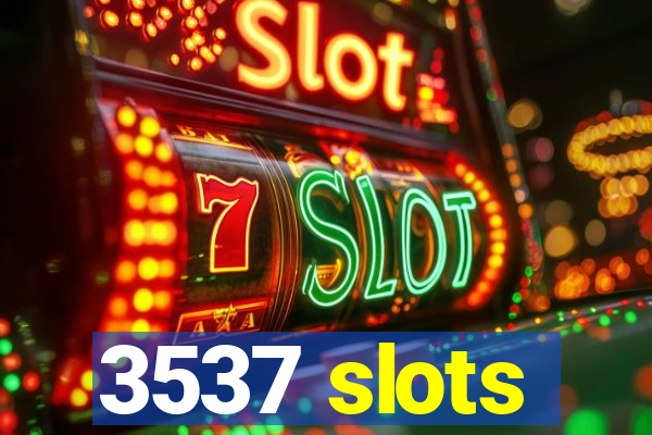 3537 slots