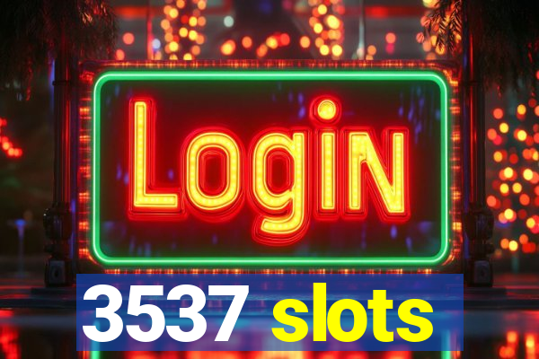 3537 slots