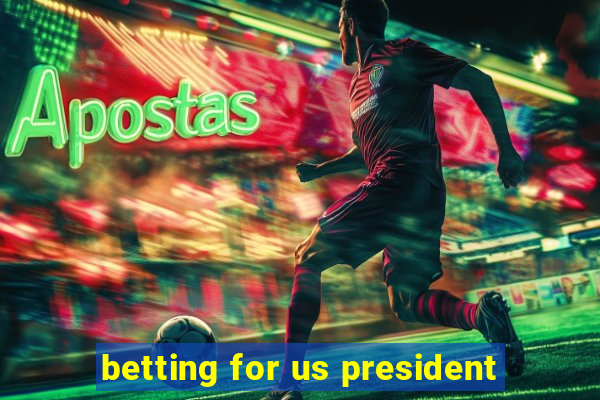 betting for us president