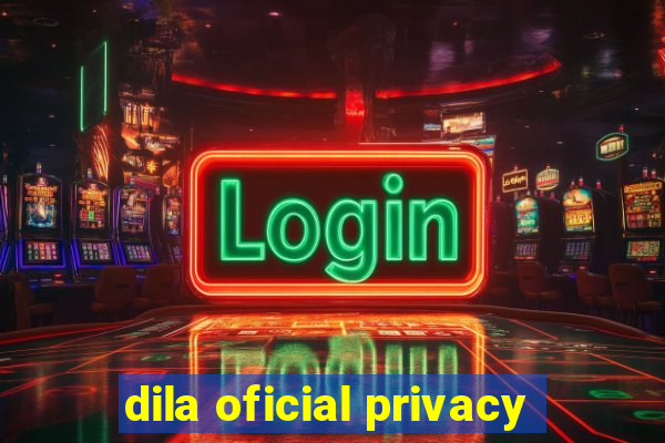 dila oficial privacy