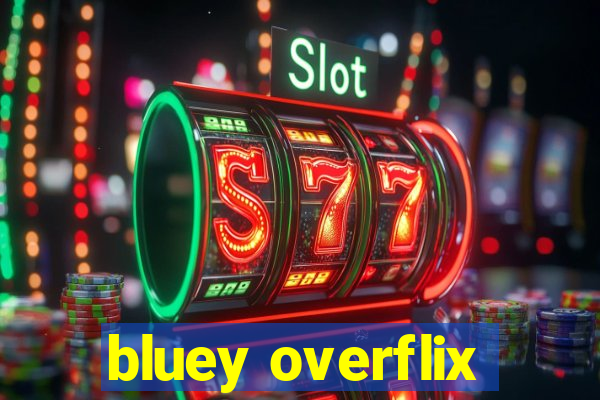 bluey overflix