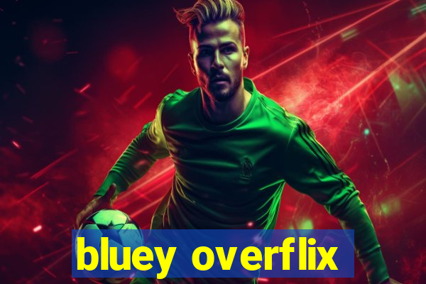 bluey overflix