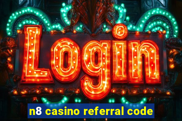 n8 casino referral code