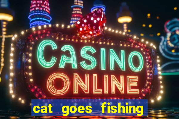 cat goes fishing free download