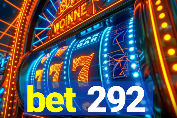 bet 292