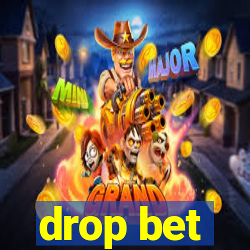 drop bet