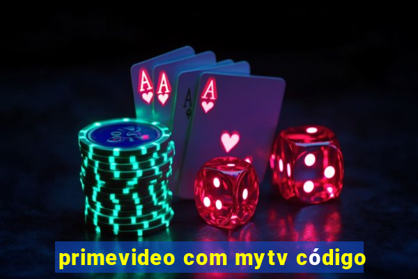 primevideo com mytv código