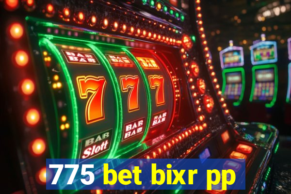 775 bet bixr pp