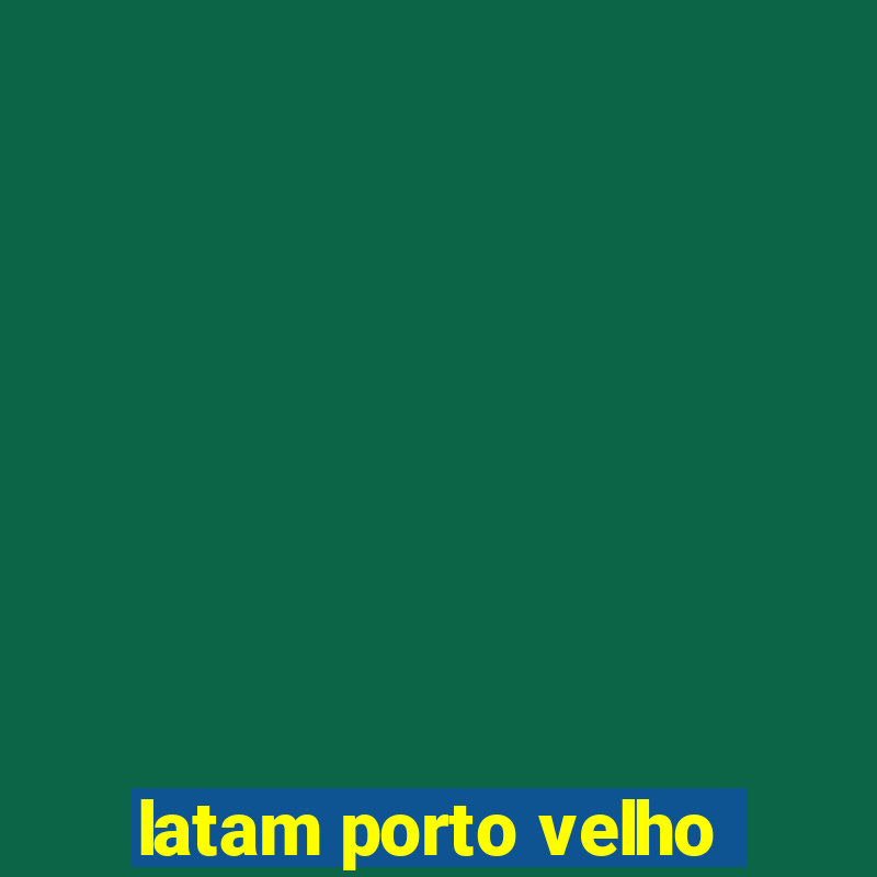 latam porto velho