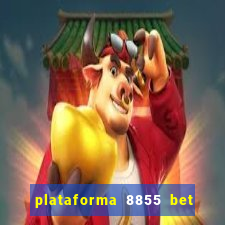 plataforma 8855 bet é confiável