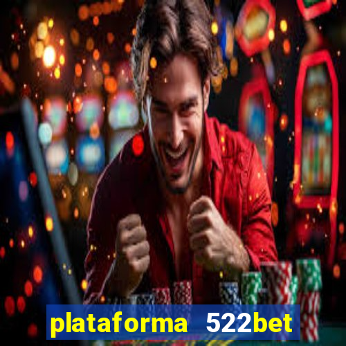 plataforma 522bet é confiável