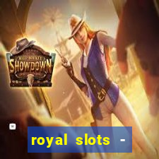 royal slots - casino slots 777