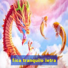 fica tranquilo letra