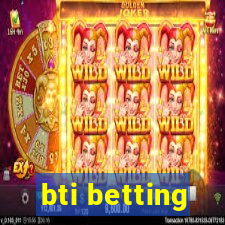 bti betting