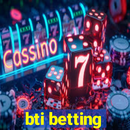 bti betting