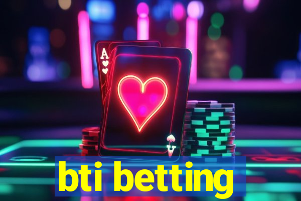 bti betting