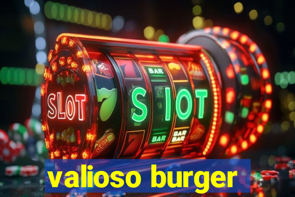 valioso burger