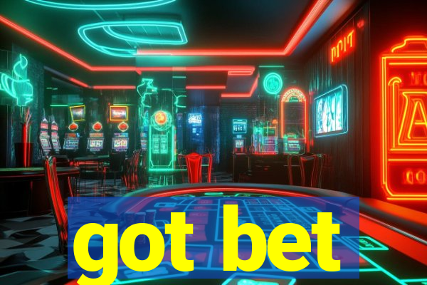 got bet