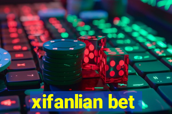 xifanlian bet