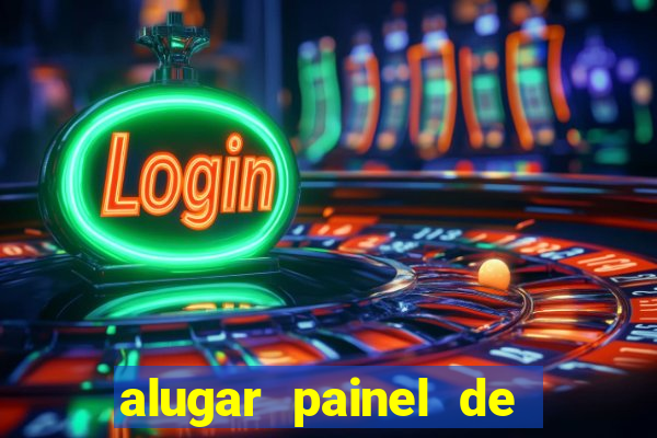 alugar painel de led s茫o paulo