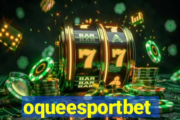 oqueesportbet