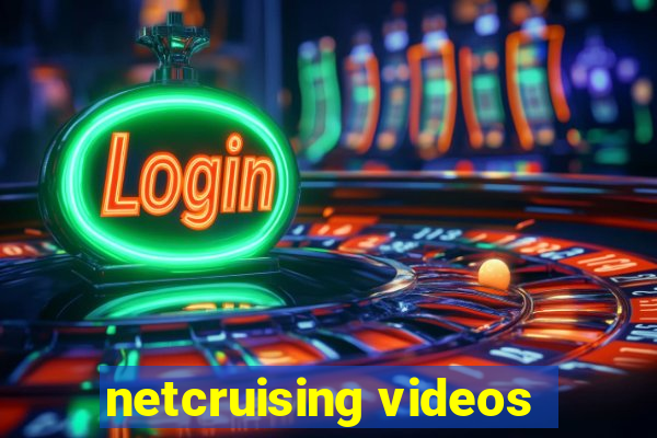 netcruising videos