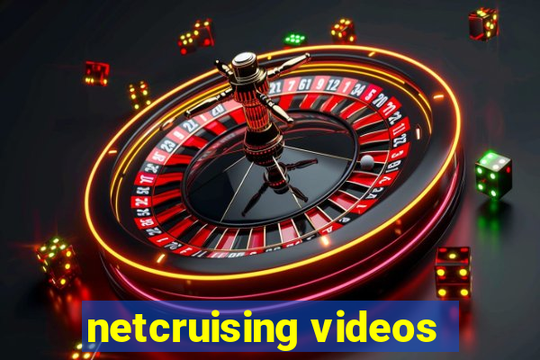 netcruising videos