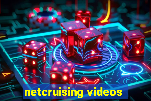 netcruising videos