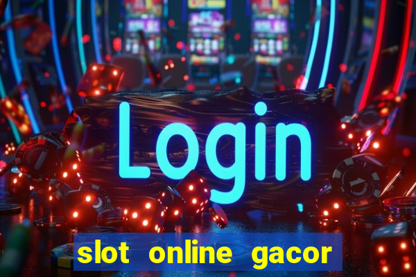 slot online gacor terbaru gampang menang