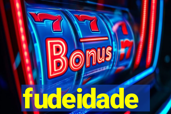 fudeidade