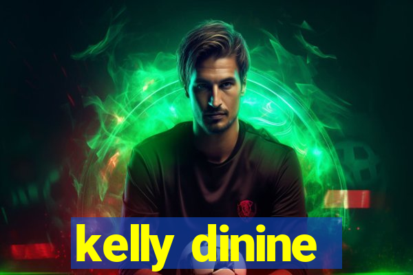 kelly dinine