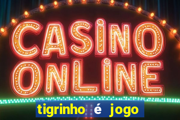 tigrinho é jogo de azar