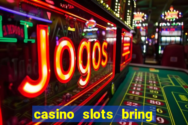 casino slots bring the magic