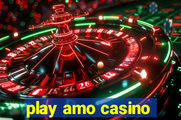 play amo casino