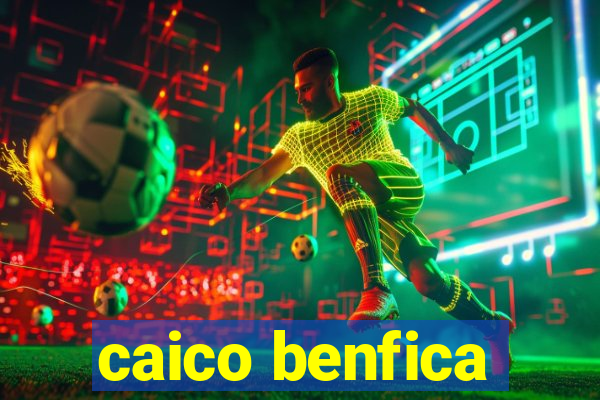 caico benfica