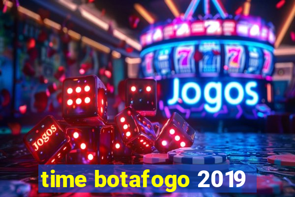 time botafogo 2019