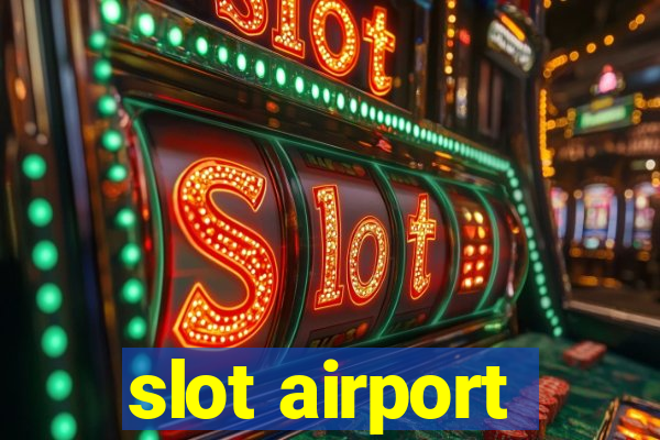 slot airport