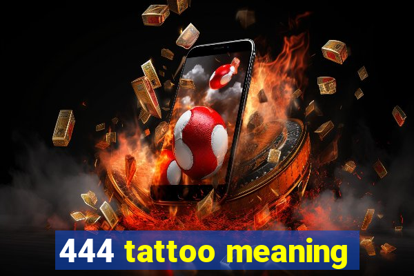 444 tattoo meaning