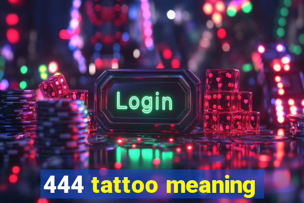 444 tattoo meaning