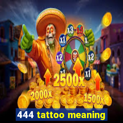 444 tattoo meaning