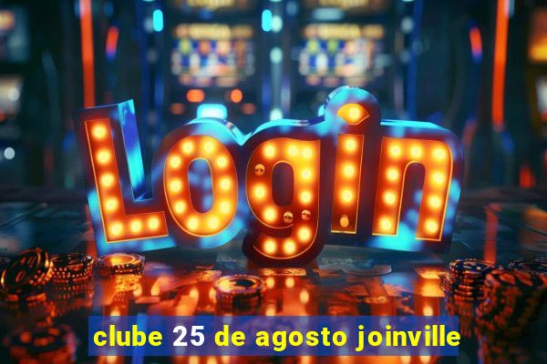 clube 25 de agosto joinville