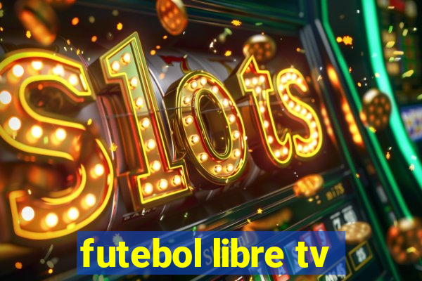 futebol libre tv