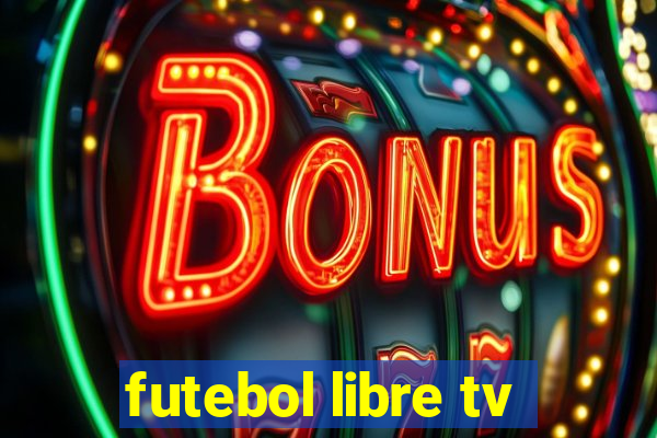 futebol libre tv