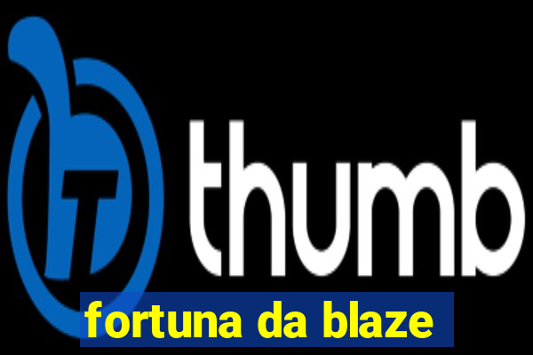 fortuna da blaze